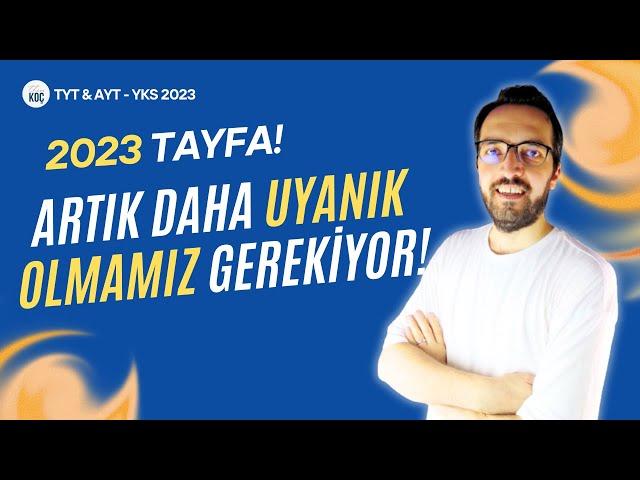 2023 TAYFA ARTIK DAHA UYANIK OLMAMIZ GEREKİYOR! (YKS 2023 TAYFAYA ÖNEMLİ UYARI)