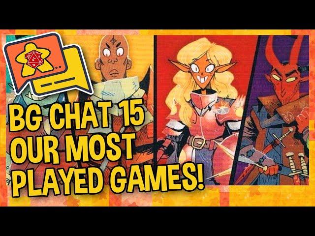 BG CHAT 15 - OUR MOST PLAYED BOARD GAMES   What board games do we play a lot  1