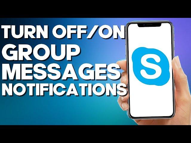 How to Turn off/on Group Messages Notifications on Skype Mobile