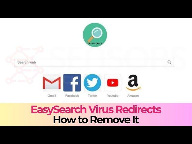 EasySearch Browser Redirect Virus - Removal Guide [2024]