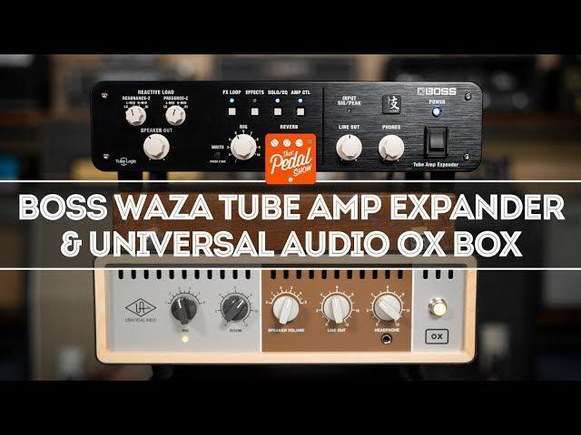 Boss Waza Tube Amp Expander & UAD OX: What You Need To Know – That Pedal Show