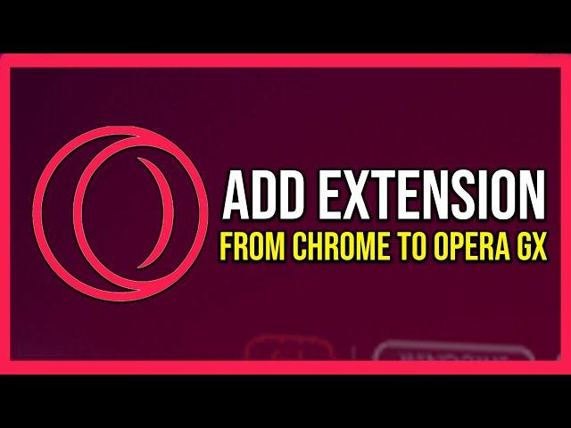 How To Add Chrome Extensions To Opera Gx (Tutorial)