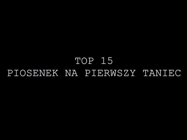 TOP 15 PIOSENEK NA PIERWSZY TANIEC - bestsellery 2022 | Wedding Dance Songs