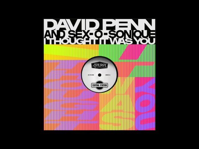 David Penn, Sex O Sonique - I Thought It Was You (Central Station Records)