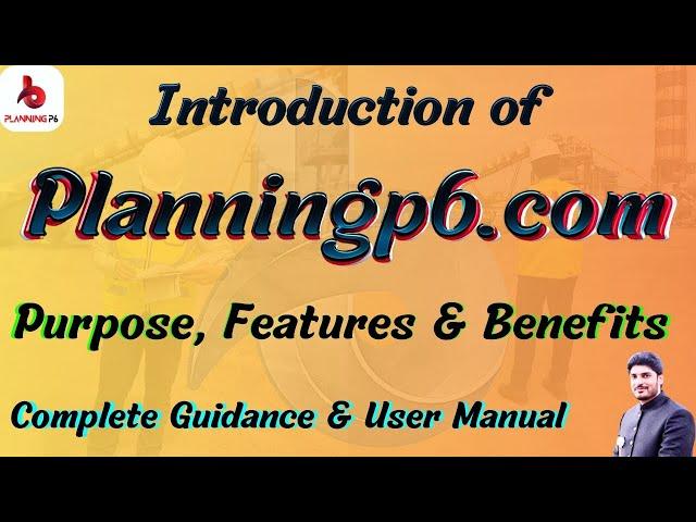 How to Use PlanningP6.com | Introduction, Purpose, Features, Benefits and Services of PlanningP6