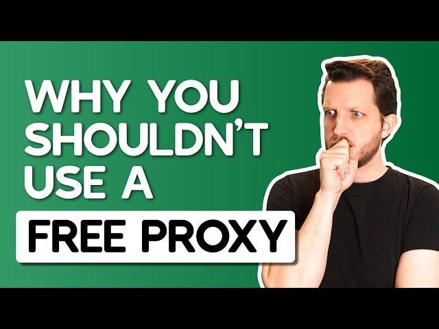 Why You Shouldn’t Use a Free Proxy — Learn About The Risks