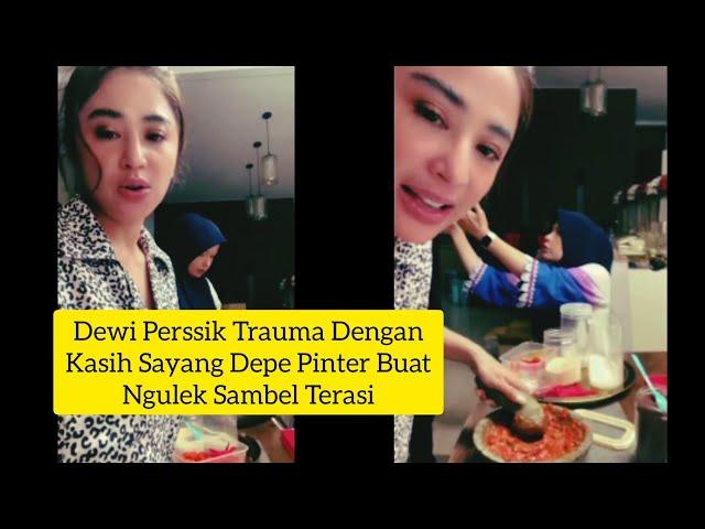 DEWI PERSSIK TRAUMA DENGAN KASIH SAYANG | DEPE PINTER NGULEK BUAT SAMBEL TERASI