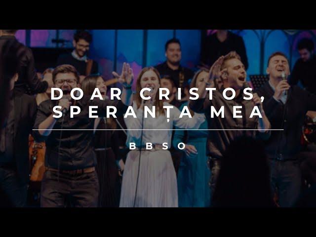 Doar Cristos, Speranța mea - BBSO