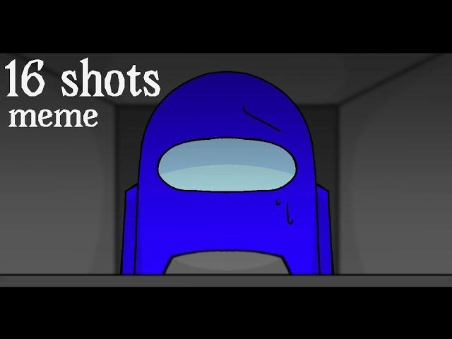 16 shots meme - Among us - oc