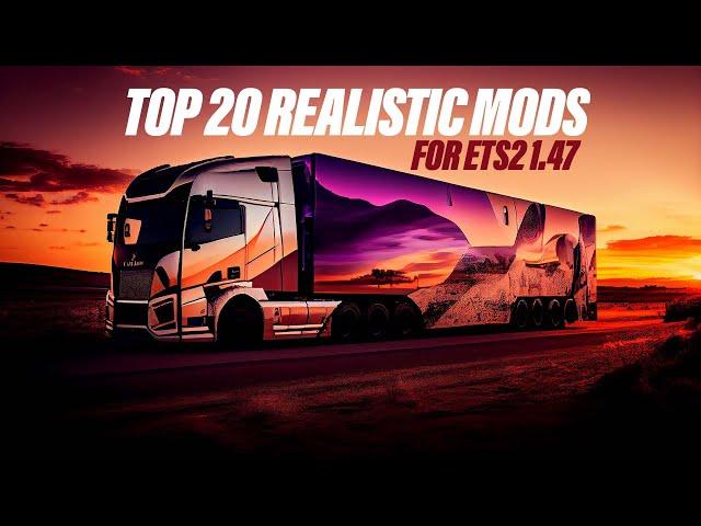 Top 20 ETS2 1.47 Realistic Mods That will completely change your game | ETS2 Mods