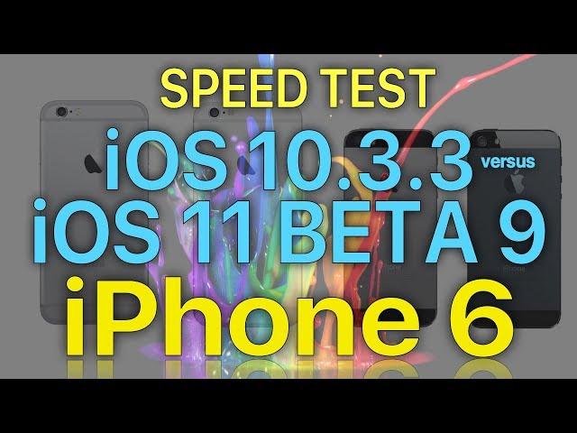 iPhone 6 Speed Test iOS 10.3.3 vs iOS 11 Beta 9 / Public Beta 8 Build 15A5370a