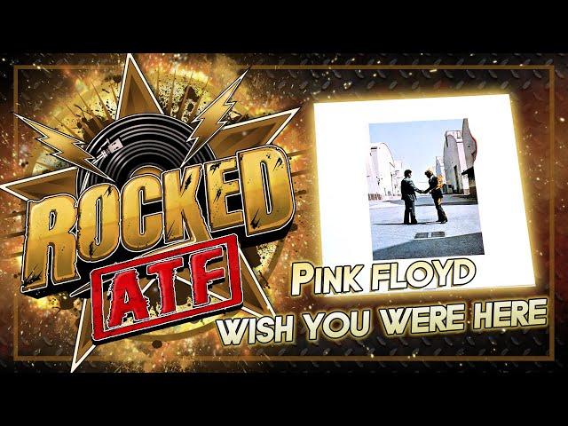 Pink Floyd - Wish You Were Here | All Time Favorite Albums | Rocked