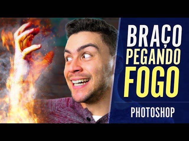 Braço PEGANDO FOGO | Tutorial Photoshop