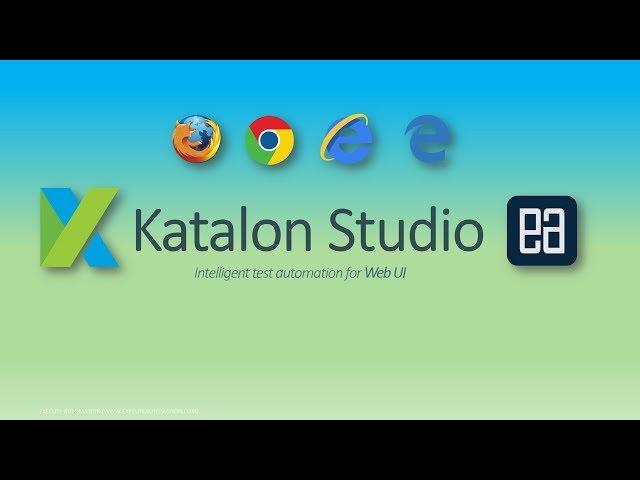 Part 2 - Record & playback, Data Driven and Cross browser testing with Katalon Studio for Web UI