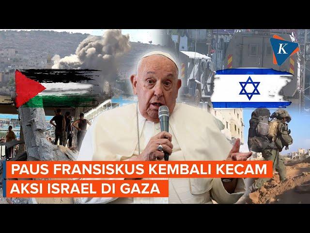 Paus Fransiskus Kecam Pembunuhan Anak-anak Palestina dalam Operasi Militer Israel di Gaza