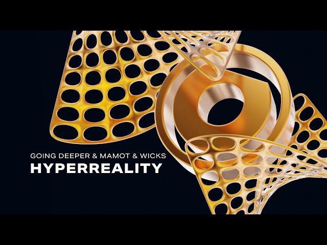 Going Deeper & MAMOT & Wicks - Hyperreality