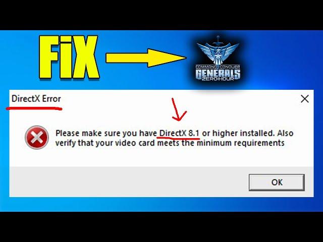 please make sure you have directx 8.1 or higher installed generals [Fix]