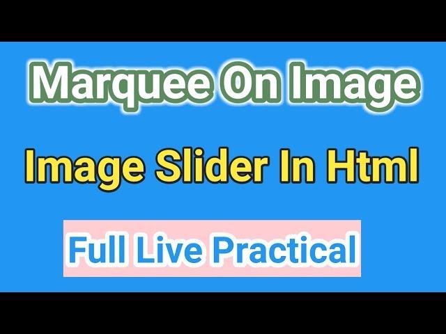 Marquee On Image In Html |  Image Slider In Html Marquee Tag