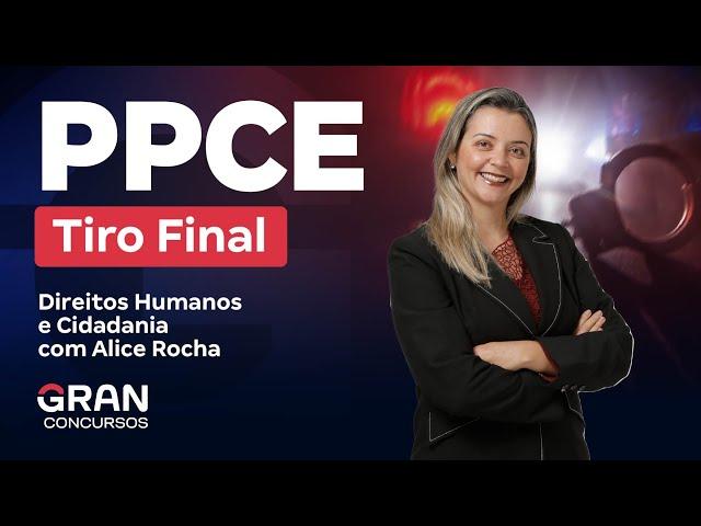 Concurso Polícia Penal CE: Tiro Final em Direitos Humanos e Cidadania com Alice Rocha