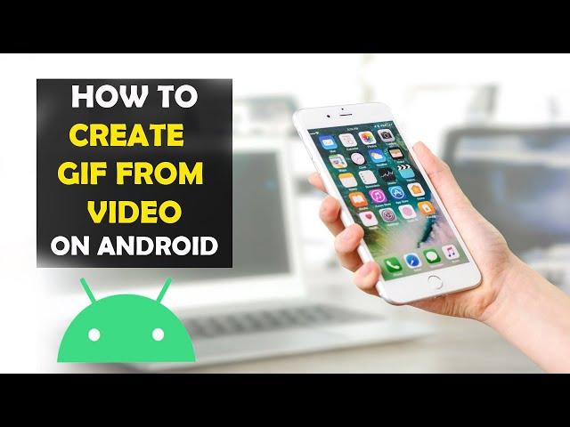 How To Create a GIF From a Video on Android