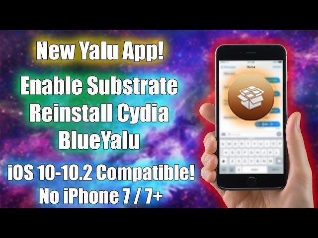 iOS 10 - 10.2 BlueYalu A New Jailbreak App | Enable Substrate, Reinstall Cydia | No iPhone 7/7+