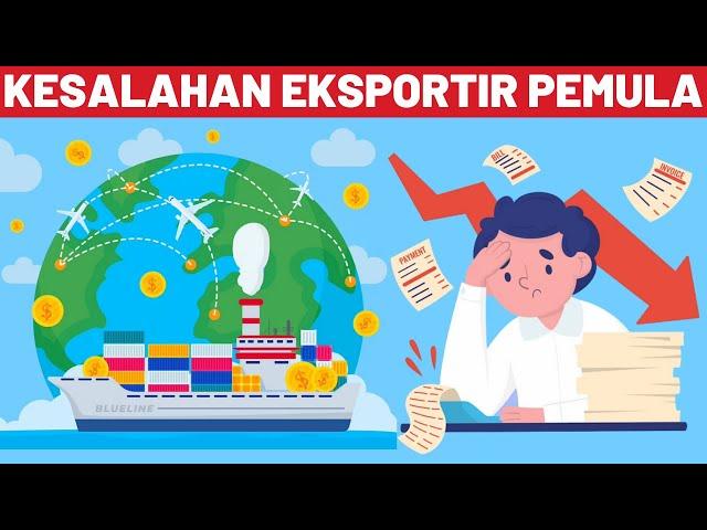 7 KESALAHAN EKSPORTIR PEMULA - CARA JUALAN EXPORT BARANG KE LUAR NEGERI DARI INDONESIA