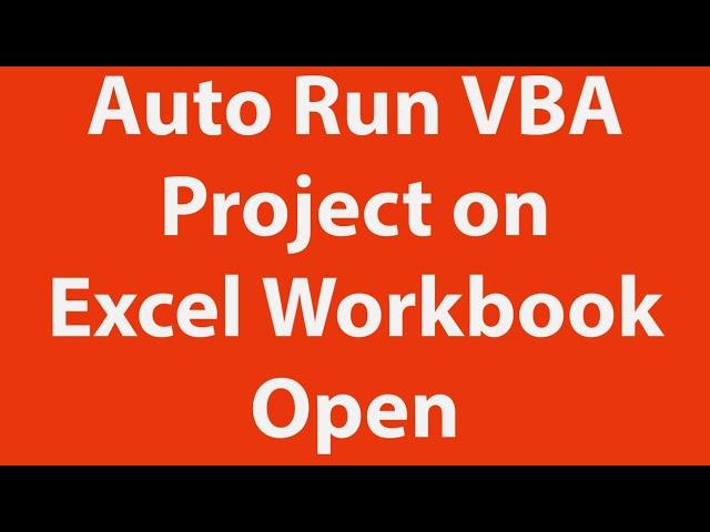 Auto run vba project When an Excel Workbook is opened