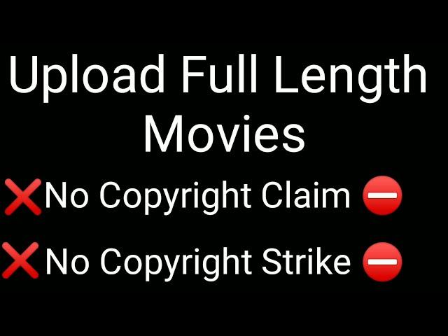 Upload Full Movies | No Copyright Issues | Uploading Full Length Movies In 2021| #Copyright