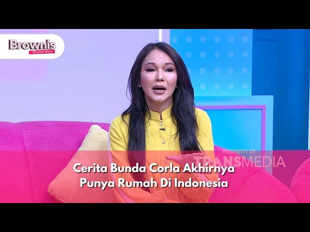 Cerita Bunda Corla Akhirnya Punya Rumah Di Indonesia  - BROWNIS (17/10/24) P1