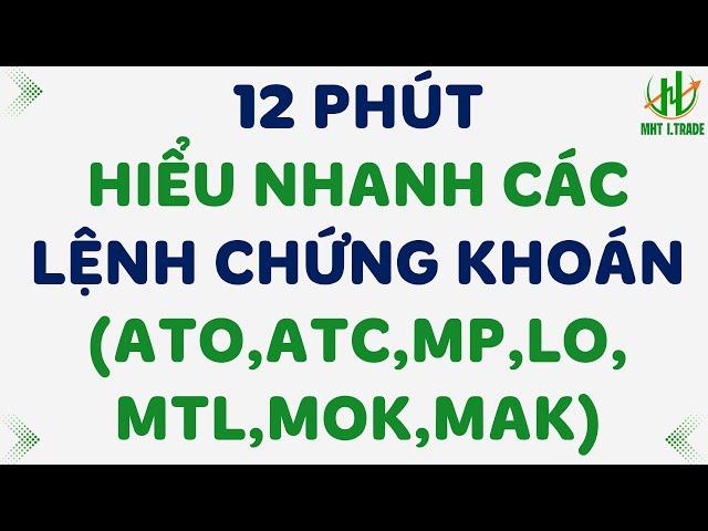 HIỂU NHANH CÁC LOẠI LỆNH CHỨNG KHOÁN (ATO, ATC, LO, MP, MTL...) - KIẾN THỨC CHỨNG KHOÁN