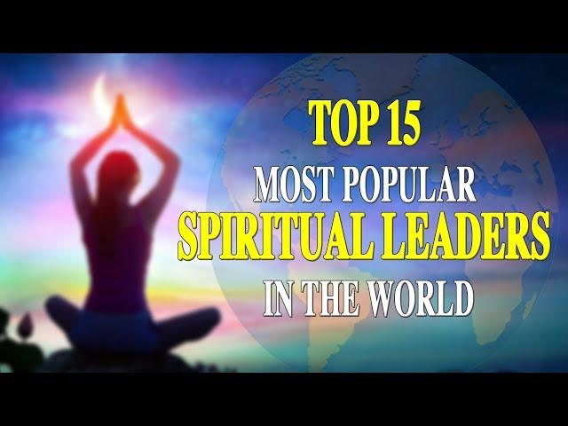 TOP 15 MOST POPULAR SPIRITUAL LEADERS IN THE WORLD | Most Influential Spiritual Leaders in the World