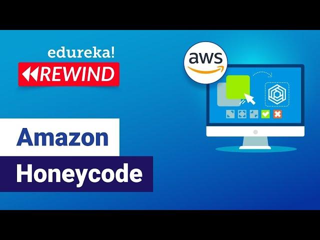 Amazon Honeycode  | Build An Application Without Coding | AWS Training | Edureka | AWS Rewind - 7