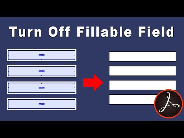 how to turn off fillable form field in pdf using adobe acrobat pro 2017