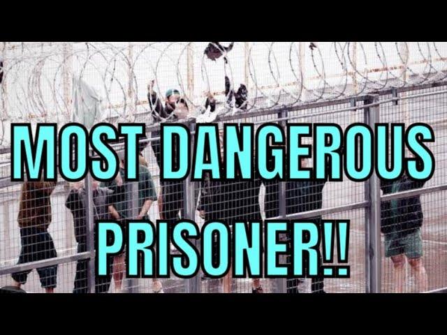 Most dangerous prisoner!