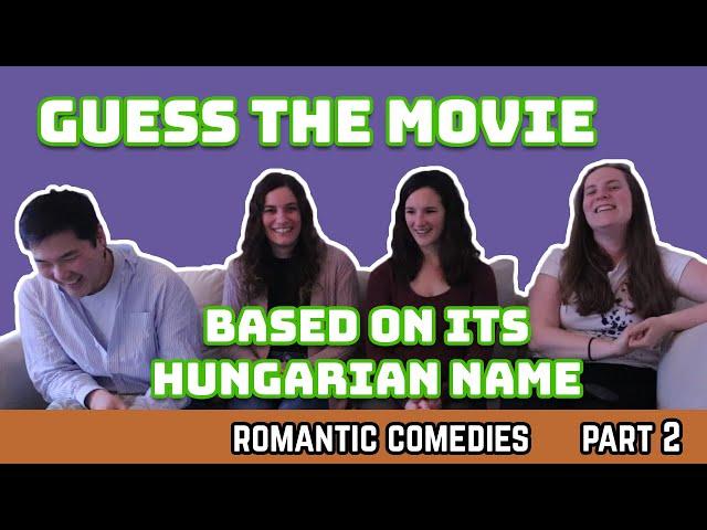 Guess the Movie based on its Hungarian name Part 2 | Romantic Comedies