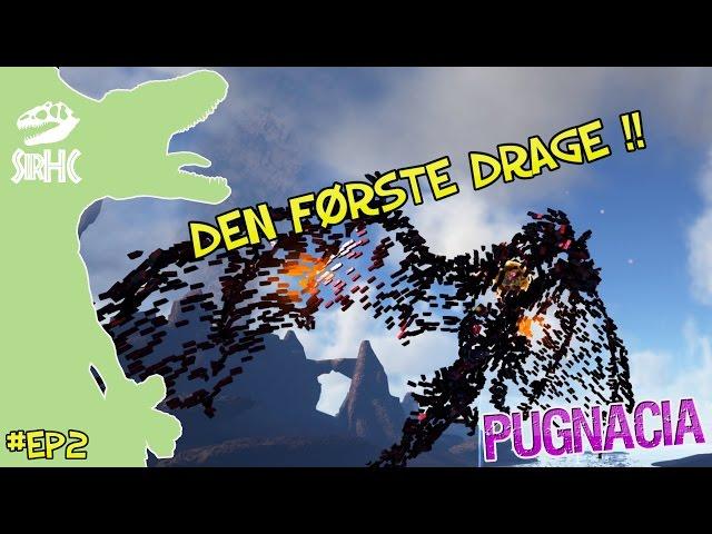 DEN FØRSTE DRAGE !! - EP2 - DANSK ARK PUGNACIA MODDED