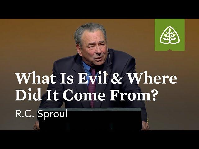 R.C. Sproul: What Is Evil & Where Did It Come From?