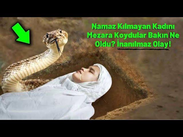 Namaz Kılmayan Kadın, Mezara Konulunca, Bakın Neler Oldu? Olağanüstü Olay!