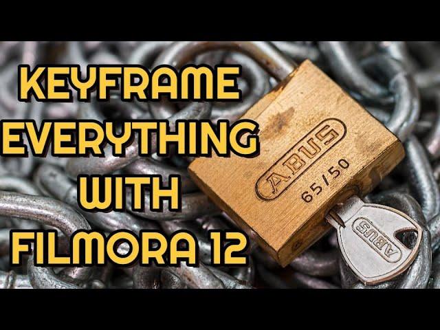 KEYFRAME EVERYTHING With Filmora 12 NEW FEATURES NEW RELEASE