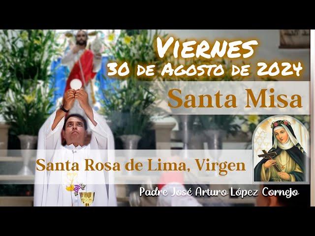  MISA DE HOY viernes 30 de Agosto 2024 - Padre Arturo Cornejo