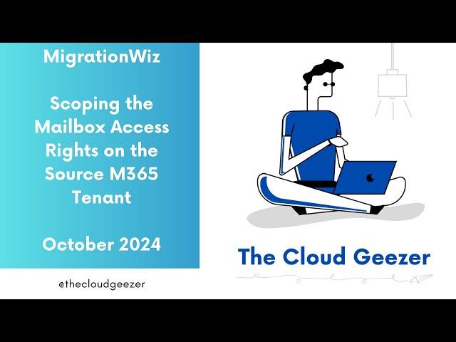 Microsoft 365 Mailbox Migration with MigrationWiz - Scoping the Mailbox Access - October 2024