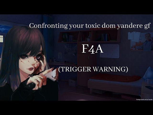 Confronting Your Toxic Dom Yandere GF (F4A) (gaslighting) (mentions on death)