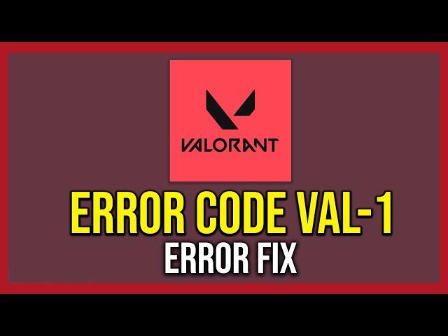 How To Fix Error Code Val 1 In Valorant (Tutorial)