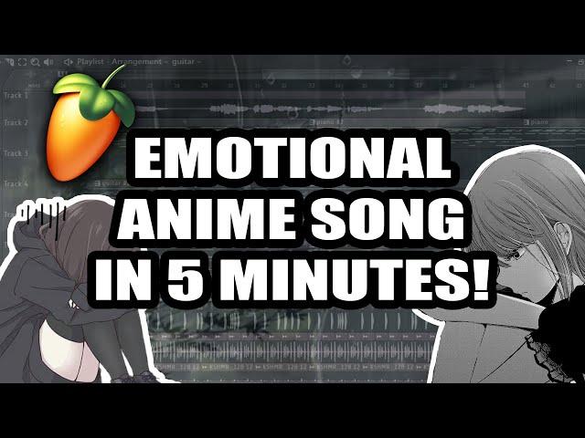 MAKE AN EMOTIONAL ANIME SONG IN 5 MINUTES!