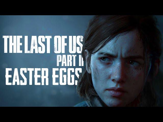 THE LAST OF US PART 2 - 25 Easter Eggs, Secrets & References