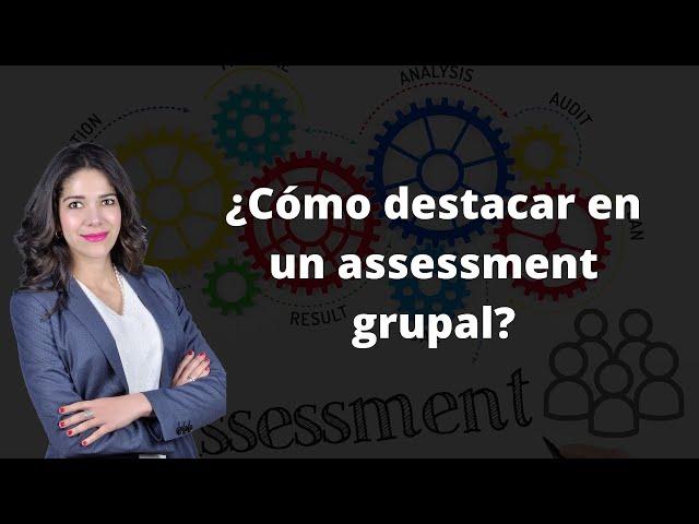 ¿Cómo destacar en un assessment grupal?