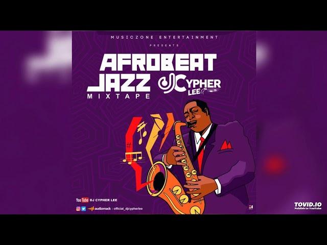 AFROBEAT JAZZ MIXTAPE FT Wizkid, Fireboy, Burnaboy, Peruzzi, Omah Lay, Kiss Daniel, Saxophone Mix