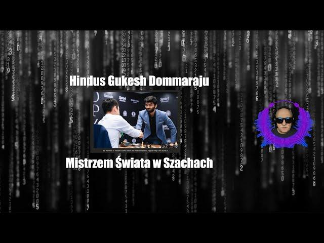 Hindus Gukesh Dommaraju Mistrzem Świata w Szachach Polacy Pomogli