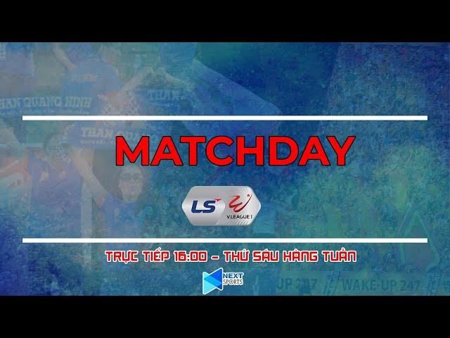 Trực tiếp | MATCHDAY V.LEAGUE 2021 | NEXT SPORTS