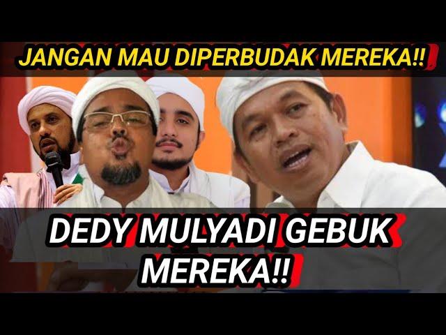 BERANI!! DEDY MULYADI SIKAT HABIB HABIB BAALAWI!! PRIBUMI JANGAN MAU DIPERBUD4K!